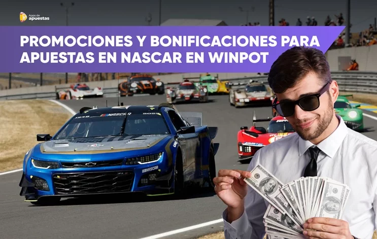 Promociones y bonificaciones para Apuestas en NASCAR en Winpot Moncloa