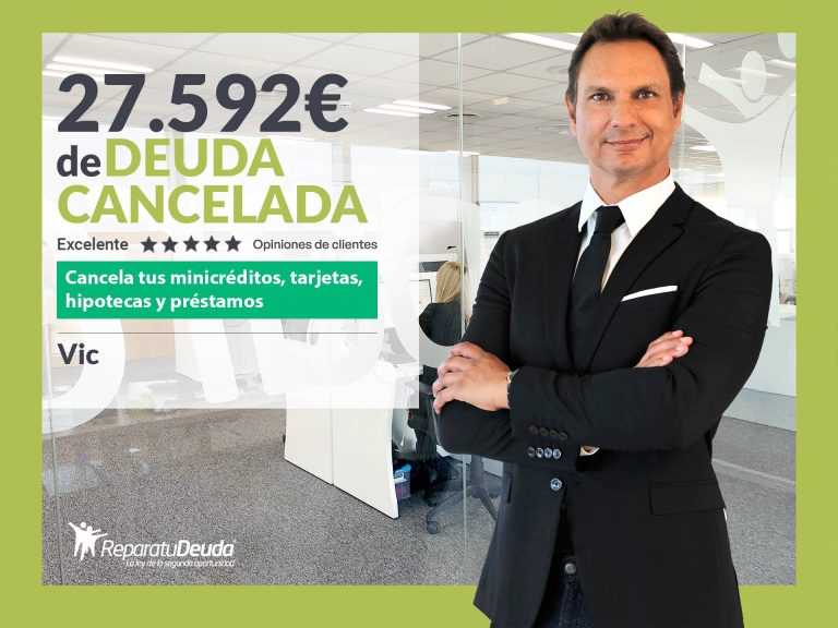 Repara tu Deuda Abogados cancela 27.592 € en Vic (Barcelona) con la Ley de Segunda Oportunidad