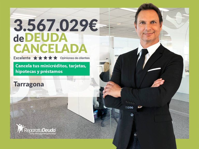 Repara tu Deuda Abogados cancela 3.567.029 € en Tarragona (Catalunya) con la Ley de Segunda Oportunidad