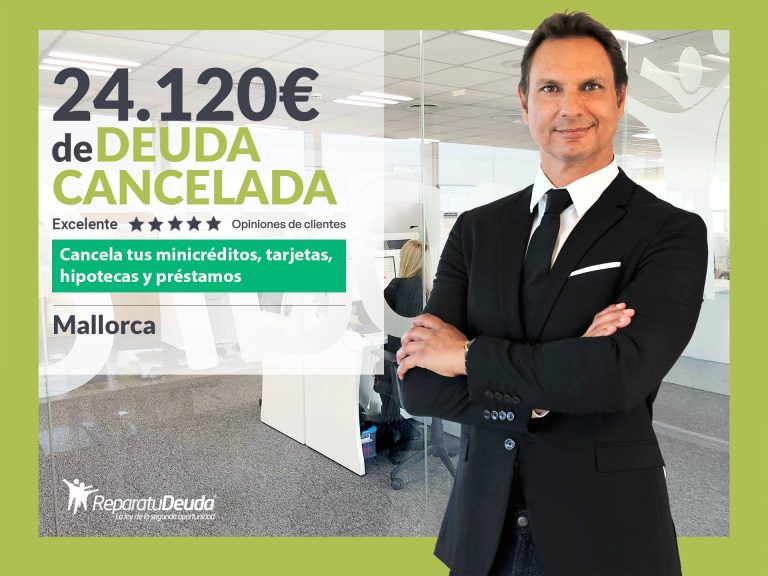 Repara tu Deuda Abogados cancela 24.120€ en Mallorca (Baleares) con la Ley de Segunda Oportunidad